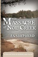 The Massacre at Noe Creek di Fa Shepherd edito da AuthorHouse