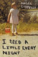 I Died a Little Every Night di Angel Costello edito da AuthorHouse