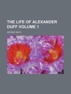 The Life Of Alexander Duff (volume 1) di George Smith edito da General Books Llc