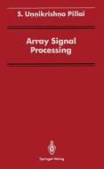 Array Signal Processing di S. Unnikrishna Pillai edito da Springer New York