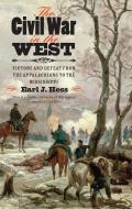 The Civil War in the West: Victory and Defeat from the Appalachians to the Mississippi di Earl J. Hess edito da UNIV OF NORTH CAROLINA PR