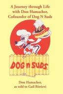 A Journey Through Life with Don Hamacher, Cofounder of Dog N Suds edito da iUniverse