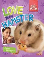 Love Your Hamster di Judith Heneghan edito da WINDMILL BOOKS