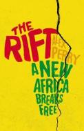 The Rift: A New Africa Breaks Free di Alex Perry edito da Hachette Book Group