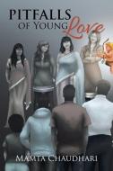 Pitfalls of Young Love di Mamta Chaudhari edito da Partridge India