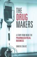 The Drug Makers di David M. Shlaes edito da Lulu Publishing Services
