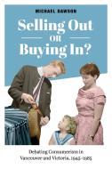 Selling Out or Buying In? di Michael Dawson edito da University of Toronto Press