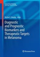 Diagnostic and Prognostic Biomarkers and Therapeutic Targets in Melanoma edito da Humana Press