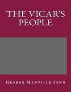 The Vicar's People di George Manville Fenn edito da Createspace