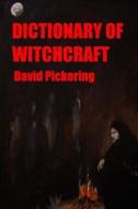 Dictionary of Witchcraft di David Pickering edito da Createspace