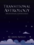 Transitional Astrology di Suzanne Rough edito da AuthorHouse UK