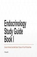 Endocrinology Study Guide Book I: Concise Information That Medical Students, Nurse Practitioners, Physician Assistants, and Resident Physicians Should di Jt Thomas MD edito da Createspace