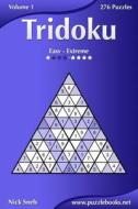 Tridoku - Easy to Extreme - Volume 1 - 276 Puzzles di Nick Snels edito da Createspace