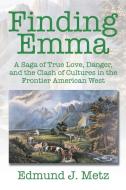 Finding Emma di Edmund J. Metz edito da Xlibris