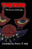 Thirteen: The Horror Continues: Volume 2 di Kevin S. Hall, Samie Sands, Kerry Fenton edito da Createspace