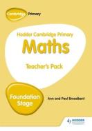 Hodder Cambridge Primary Maths Teacher's Pack Foundation Stage di Ann Broadbent, Paul Broadbent edito da HODDER EDUCATION