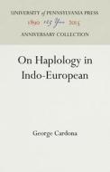 On Haplology in Indo-European di George Cardona edito da UNIV PENN PR ANNIVERSARY COLLE