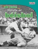 ¡al Bate!: Historia del Béisbol di Dona Herweck Rice edito da CAPSTONE PR