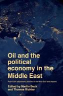 Oil and the Political Economy in the Middle East: Post-2014 Adjustment Policies of the Arab Gulf and Beyond edito da MANCHESTER UNIV PR