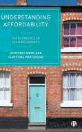 Understanding Affordability: The Economics of Housing Markets di Geoffrey Meen, Christine Whitehead edito da BRISTOL UNIV PR