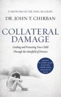 Collateral Damage: Guiding and Protecting Your Child Through the Minefield of Divorce di John Chirban edito da Thomas Nelson on Brilliance Audio