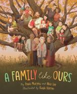 A Family Like Ours di Frank Murphy, Alice Lee edito da SLEEPING BEAR PR