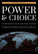 Power And Choice di W. Phillips Shively, David Schultz edito da Rowman & Littlefield