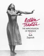 Action Theater: The Improvisation of Presence di Ruth Zaporah edito da NORTH ATLANTIC BOOKS
