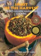 Spirit of the Harvest: North American Indian Cooking di Beverly Cox edito da Stewart, Tabori, & Chang