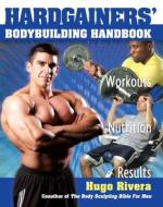 Hardgainers' Bodybuilding Handbook di Hugo A. Rivera edito da Getfitnow.com Books