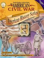 The American Civil War, Grades 4 - 7 di Cindy Barden edito da Mark Twain Media