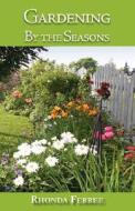 Gardening by the Seasons di Rhonda Ferree edito da WingSpan Press