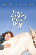 Lifting the Sky di MacKie D'Arge edito da Bloomsbury Publishing PLC