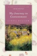 My Journey to Contentment: A Companion Journal for Calm My Anxious Heart di Linda Dillow edito da NAV PR