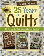 Debbie Mumm 25 Years of Quilts di Debbie Mumm edito da Leisure Arts Inc