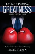 Journey to Personal Greatness di Alvin Brown edito da Brown Books Publishing