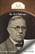 REV. Bud Robinson di George C. Wise edito da First Fruits Press