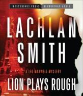 Lion Plays Rough di Lachlan Smith edito da HighBridge Audio
