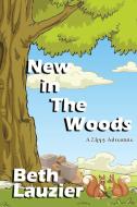 New in the Woods di Beth Lauzier edito da White Bird Publications