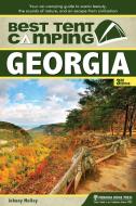 Best Tent Camping: Georgia: Your Car-Camping Guide to Scenic Beauty, the Sounds of Nature, and an Escape from Civilizati di Johnny Molloy edito da MENASHA RIDGE PR