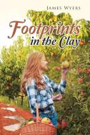 Footprints in the Clay di James Wyers edito da Page Publishing Inc