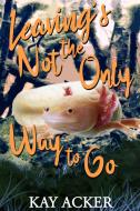 Leaving's Not the Only Way to Go di Kay Acker edito da BELLA BOOKS