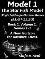 Model I -The Star Fish Model-Single Set/Single Platform Games(S.S./S.P 1.1.1-3)-Book 1 Volume 1 Games 1-3 di Siafa B. Neal edito da Pen It! Publications, LLC