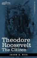 Theodore Roosevelt di Riis Jacob A. Riis edito da Cosimo