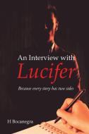 AN INTERVIEW WITH LUCIFER: BECAUSE EVERY di BOCANEGRA,H, edito da LIGHTNING SOURCE UK LTD