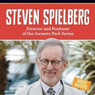 Steven Spielberg: Director and Producer of the Jurassic Park Series di Rebecca Felix edito da CHECKERBOARD