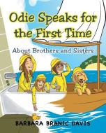 Odie Speaks for the First Time about Brothers and Sisters di Barbara Branic Davis edito da Page Publishing, Inc.
