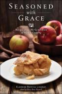 Seasoned with Grace: Recipes from My Generation of Shaker Cooking di Eldress Bertha Lindsay edito da COUNTRYMAN PR