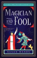Magician And Fool di Susan Wands edito da SparkPress