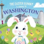 The Easter Bunny Is Coming to Washington di Eric James edito da SOURCEBOOKS WONDERLAND